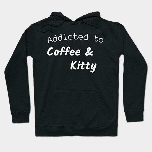 Addicted to coffee and kitty Hoodie by coffeewithkitty